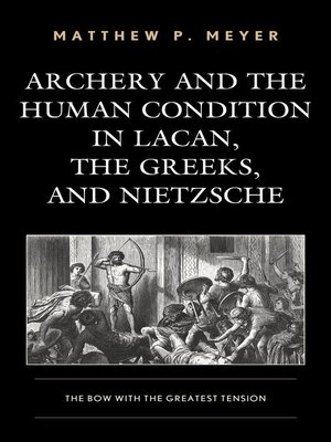 cover image of Archery and the Human Condition in Lacan, the Greeks, and Nietzsche